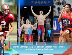 Berita Olahraga Pagi Ini dengan Sorotan Aksi Terbaik dari Setiap Cabang Olahraga