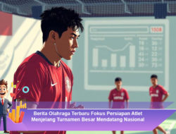 Berita Olahraga Terbaru Fokus Persiapan Atlet Menjelang Turnamen Besar Mendatang Nasional