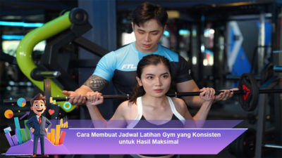 Cara Membuat Jadwal Latihan Gym yang Konsisten untuk Hasil Maksimal