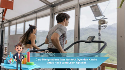 Cara Mengombinasikan Workout Gym dan Kardio untuk Hasil yang Lebih Optimal
