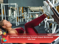 Latihan Kaki di Gym yang Terbukti Ampuh Membentuk Otot Kuat