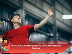 Menu Latihan Badminton Harian untuk Meningkatkan Stamina