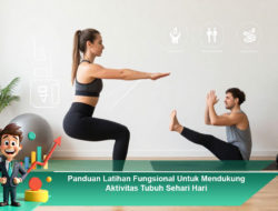 Panduan Latihan Fungsional Untuk Mendukung Aktivitas Tubuh Sehari-Hari