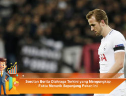 Sorotan Berita Olahraga Terkini yang Mengungkap Fakta Menarik Sepanjang Pekan Ini