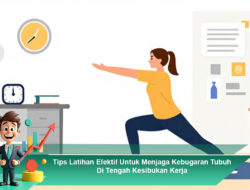 Tips Latihan Efektif Untuk Menjaga Kebugaran Tubuh Di Tengah Kesibukan Kerja
