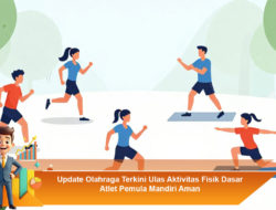 Update Olahraga Terkini: Aktivitas Fisik Dasar untuk Atlet Pemula