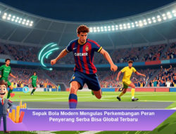 Sepak Bola Modern Mengulas Perkembangan Peran Penyerang Serba Bisa Global Terbaru