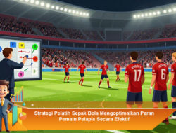 Strategi Pelatih Sepak Bola Mengoptimalkan Peran Pemain Pelapis Secara Efektif