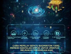 Cara Memilih Sepatu Badminton Yang Memiliki Bantalan Empuk Untuk Melindungi Persendian Kaki